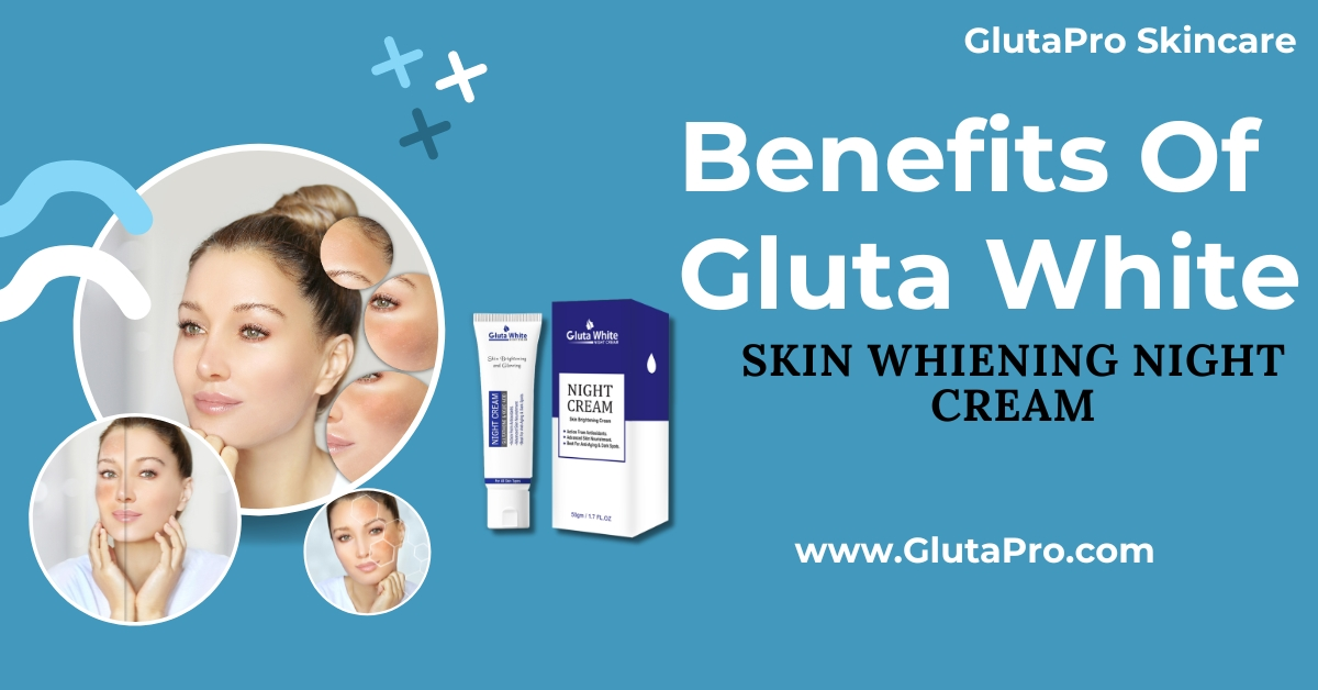 Benefits of Gluta white cream