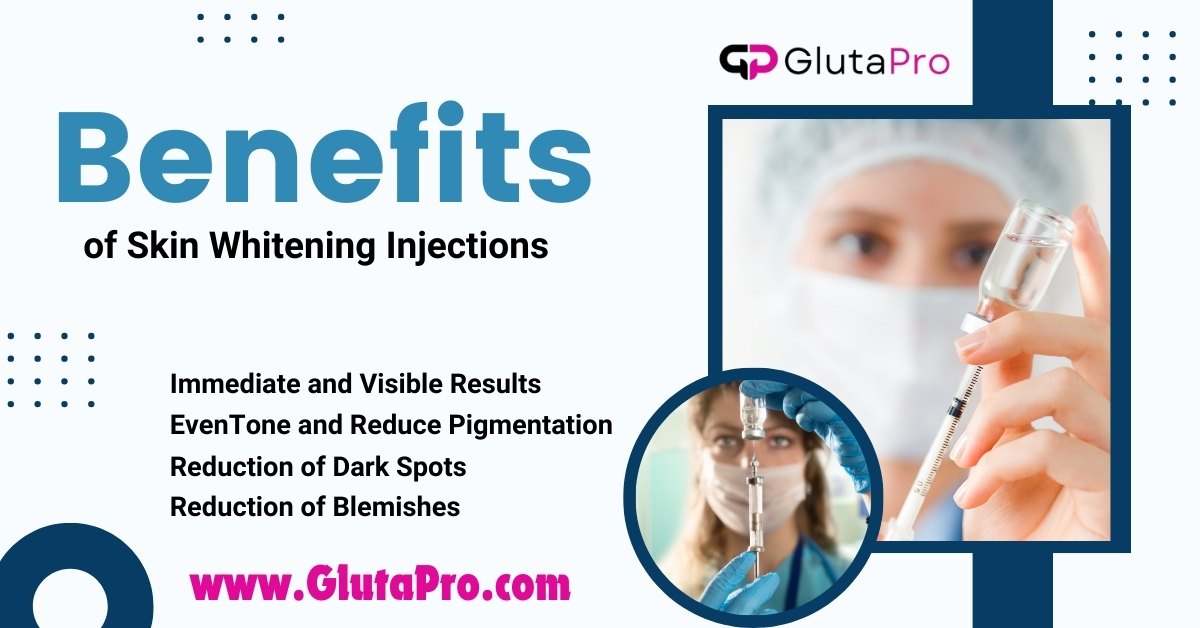 Benefits of Skin whitening injections