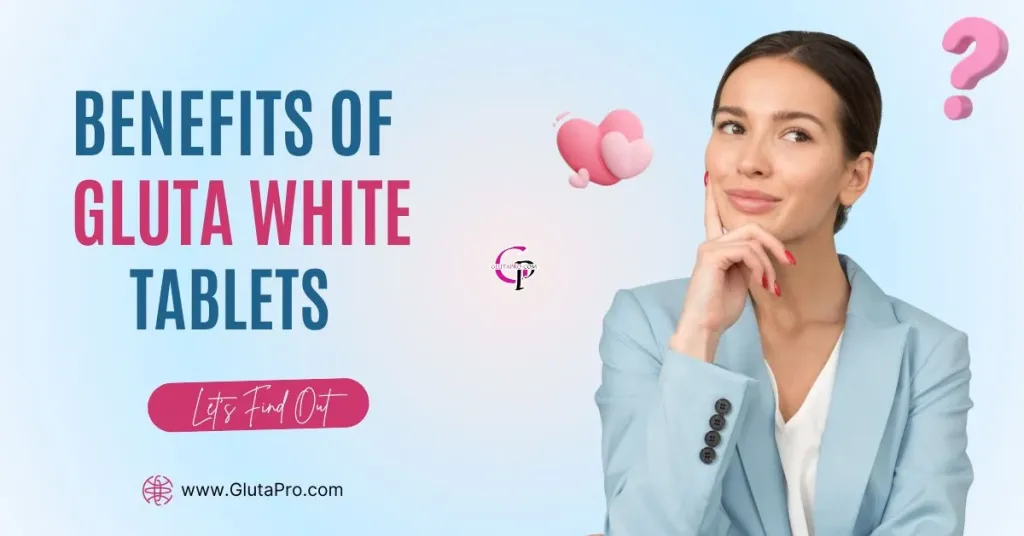 benefits of gluta white tablets