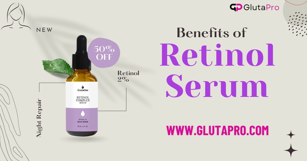 benefits of retinol lightening serum
