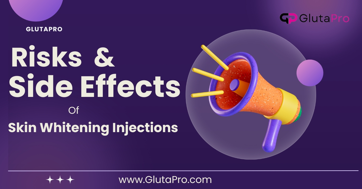 risks and side effects of skin whitening injections