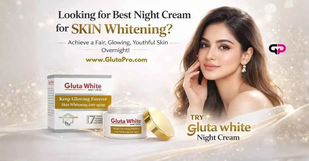 Gluta White Best Night Cream for Skin Whitening in Pakistan