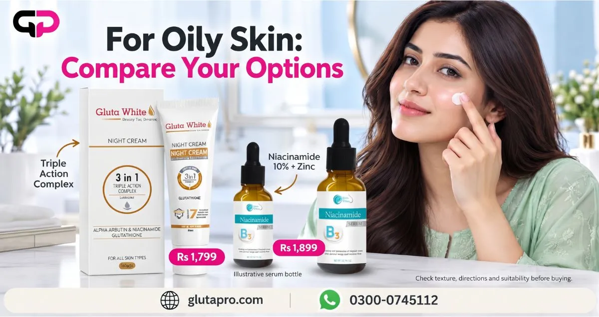 Gluta White 3 in 1 Night Cream Rs 1,799 with Niacinamide Serum Rs 1,899, options for oily skin